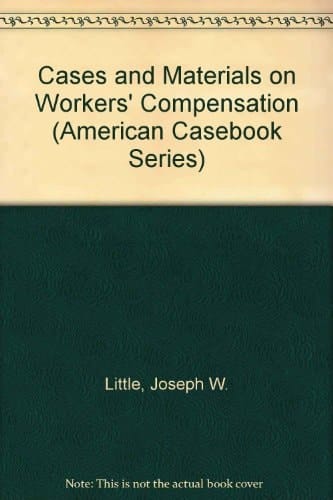 Cases and Materials on Workers' Compensation (American Casebook Series)