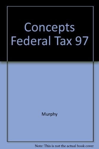 Concepts in Federal Taxation 1997 Edition
