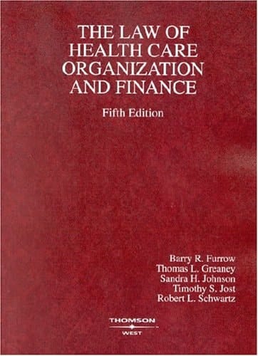 Law of Health Care Organization and Finance (American Casebook Series)
