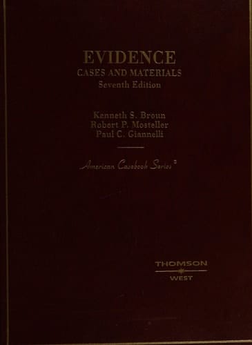 Broun, Mosteller and Giannelli's Evidence: Cases and Materials, 7th (American Casebook Series)