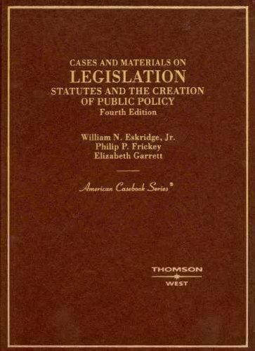 Cases and materials on legislation: statutes and the creation of public policy