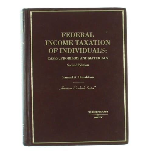 Federal Income Taxation of Individuals: Cases, Problems and Materials (American Casebook Series)