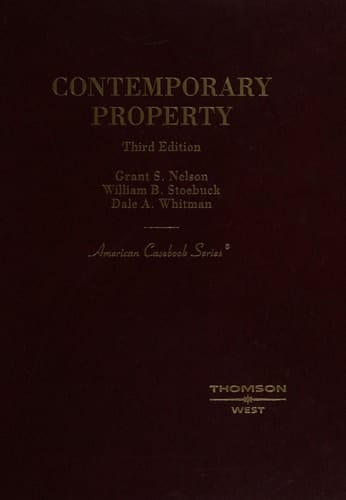 Nelson, Stoebuck and Whitman's Contemporary Property, 3d (American Casebook Series)
