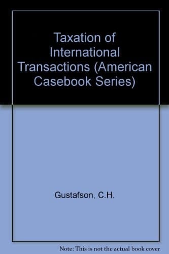 Taxation of International Transactions: Materials, Text, and Problems (American Casebook Series)