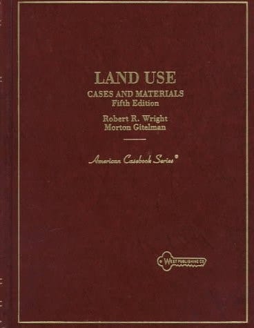Wright and Gitelman's Cases and Materials on Land Use, 5th (American Casebook Series®)