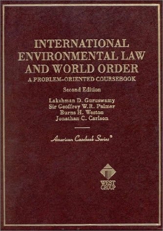 International Environmental Law and World Order: A Problem-Oriented Coursebook (American Casebook Series)