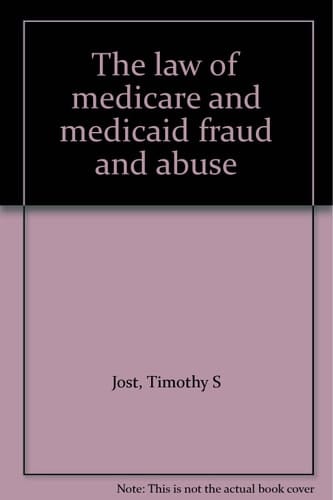 The law of medicare and medicaid fraud and abuse