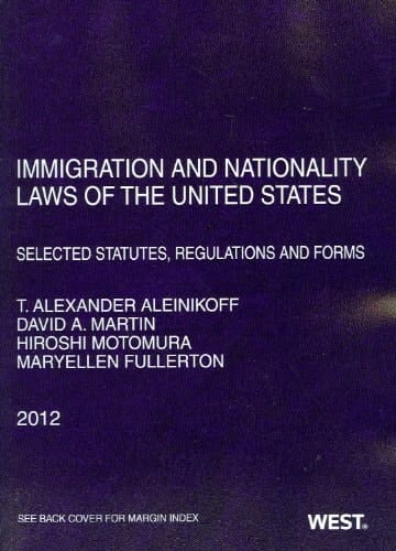 Immigration and Nationality Laws of the United States Selected Statutes, Regulations and Forms: as Amended to May 18, 2012