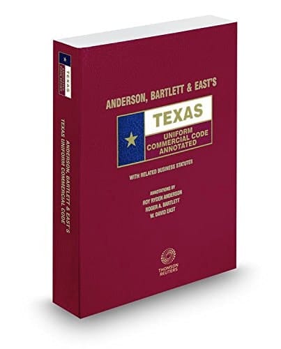 ANDERSON, BARTLETT & EAST'S TEXAS UNIFORM COMMERCIAL CODE ANNOTATED, 2016-2017 ED. (TEXAS ANNOTATED CODE SERIES)