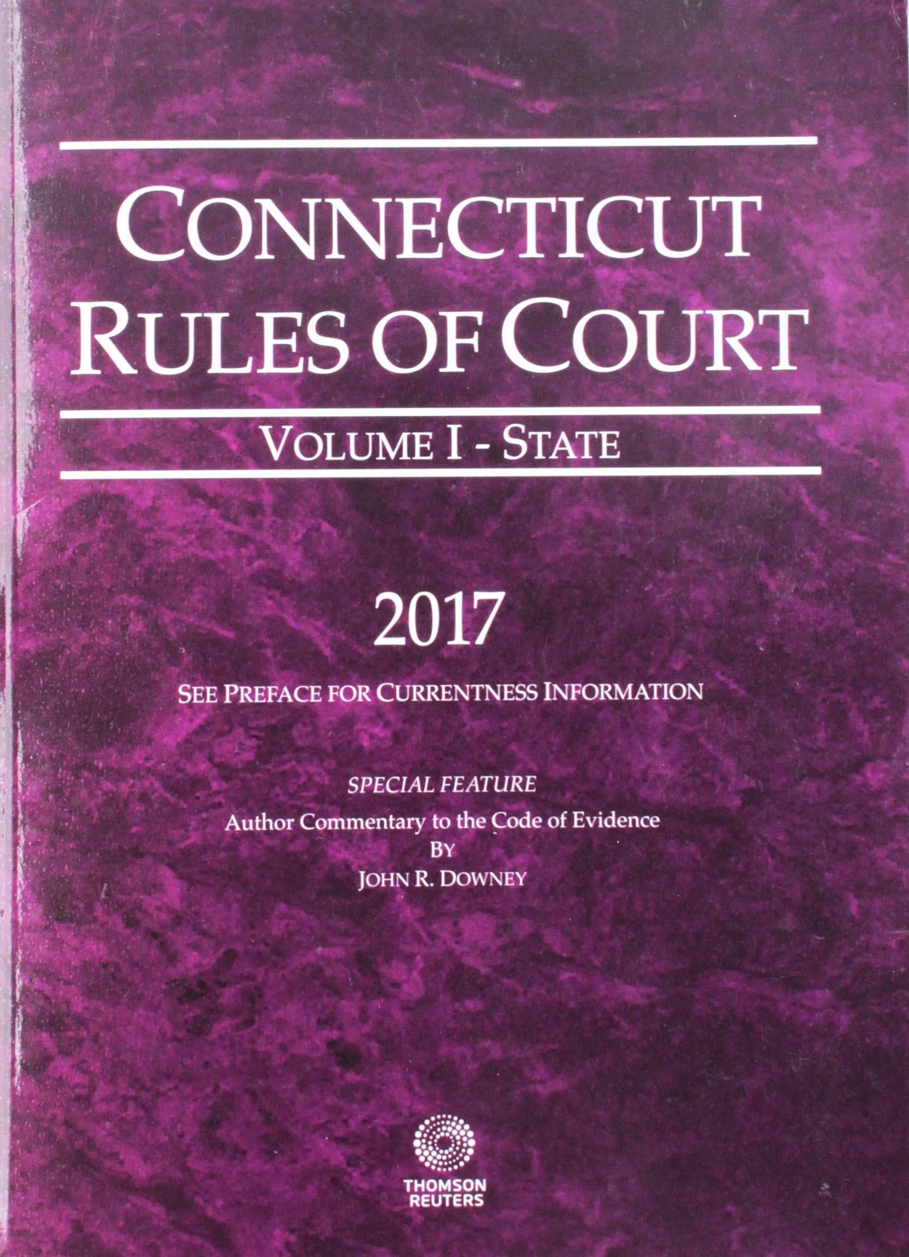 Connecticut Rules of Court - State, 2017 ed. (Vol. I, Connecticut Court Rules)