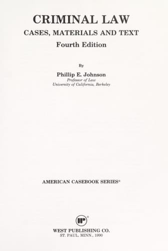 Criminal Law: Cases, Materials, and Texts (American Casebook Series)