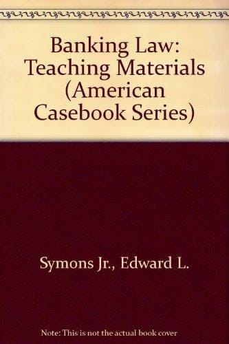Banking Law: Teaching Materials (American Casebook Series)