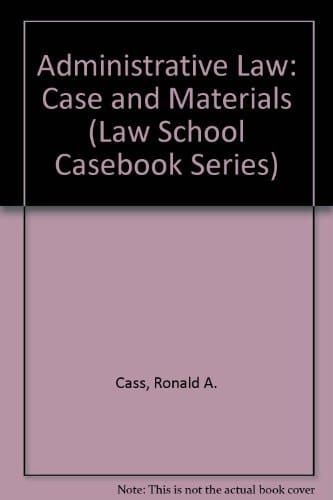Administrative Law: Case and Materials (Law School Casebook Series)