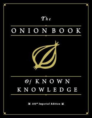 The Onion Book Of Known Knowledge A Definitive Encyclopaedia Of Existing Information In 27 Excruciating Volumes