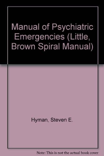 Manual of Psychiatric Emergencies (LITTLE, BROWN SPIRAL MANUAL)