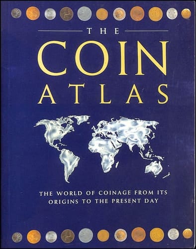 The Coin Atlas Handbook: The World of Coinage from its Origins to the Present Day