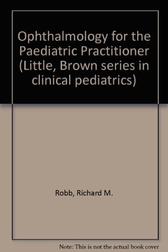 Ophthalmology for the pediatric practitioner (Little, Brown series in clinical pediatrics)