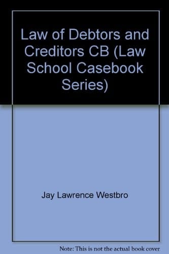 The Law of Debtors and Creditors: Text, Cases, and Problems (Law School Casebook Series)