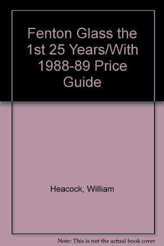 Fenton Glass the 1st 25 Years/With 1988-89 Price Guide