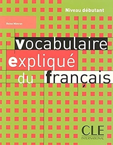 Vocabulaire expliqué du français - Niveau débutant - Livre (French Edition)