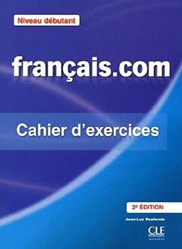 Francais.com Niveau débutant : Cahier d'exercices Méthode de français professionnel et des affaires (French Edition)