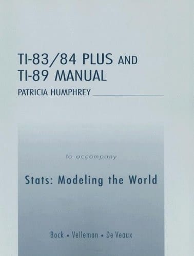 Stats: Modeling the World TI-83/84 Plus and TI-89 Manual