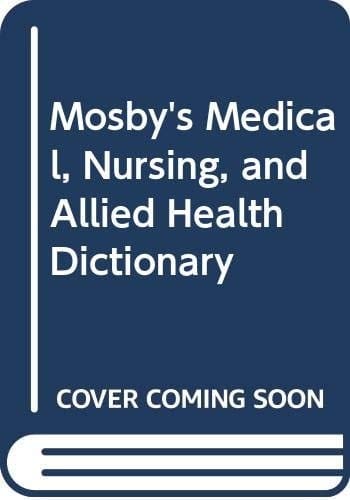 MOSBY'S MEDICAL, NURSING, AND ALLIED HEALTH DICTIONARY.