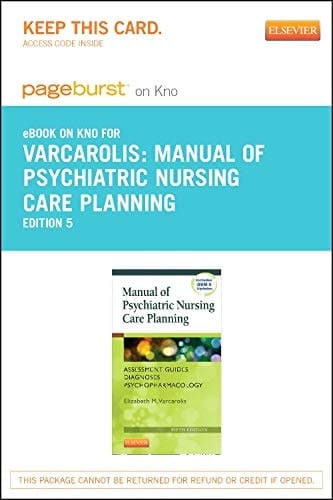 Manual of Psychiatric Nursing Care Planning - Elsevier eBook on Intel Education Study (Retail Access Card): Assessment Guides, Diagnoses, Psychopharmacology