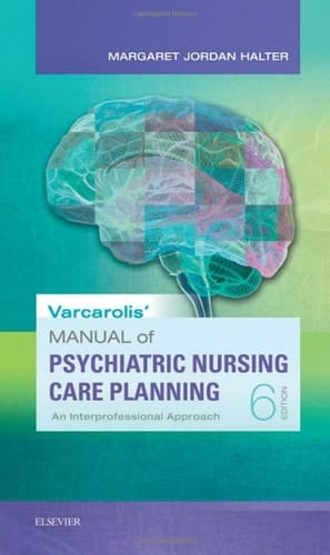 Varcarolis' Manual of Psychiatric Nursing Care Planning An Interprofessional Approach