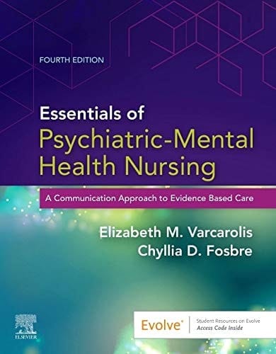 Essentials of Psychiatric Mental Health Nursing A Communication Approach to Evidence-Based Care