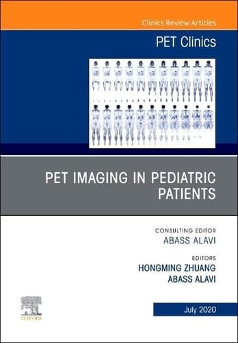 PET Imaging in Pediatric Patients, an Issue of PET Clinics