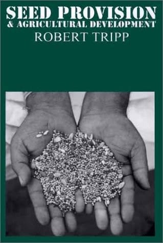 Seed Provision & Agricultural Development: The Institutions of Rural Change