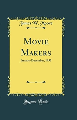 Movie Makers January-December, 1952 (Classic Reprint)