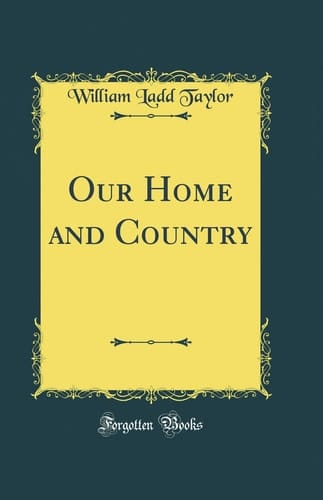 Our Home and Country (Classic Reprint)