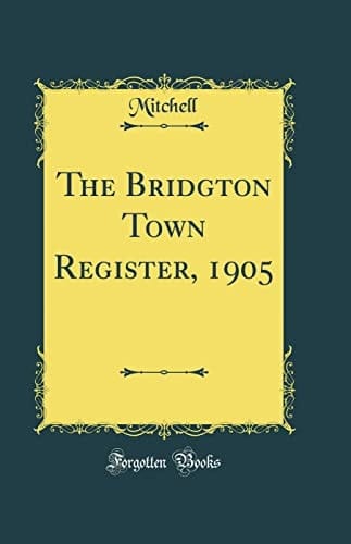 The Bridgton Town Register, 1905 (Classic Reprint)