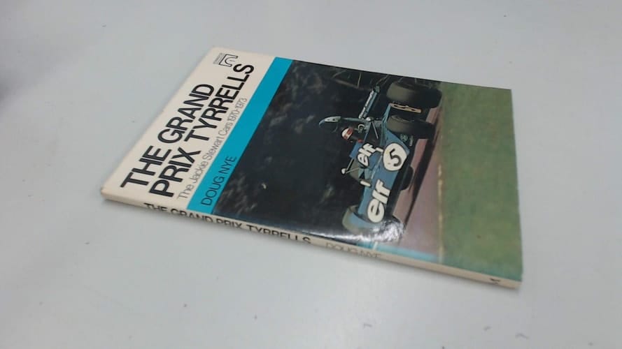 The Grand Prix Tyrrells The Jackie Stewart Cars 1970-1973