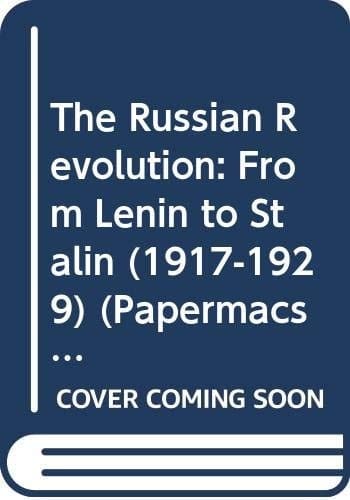 The Russian Revolution: From Lenin to Stalin (1917-1929)