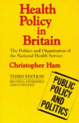 Health Policy in Britain: The Politics and Organization of the National Health Service (Public Policy and Politics)