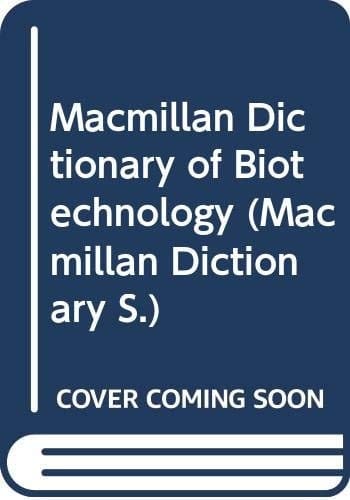 Macmillan Dictionary of Biotechnology (Macmillan Dictionary)