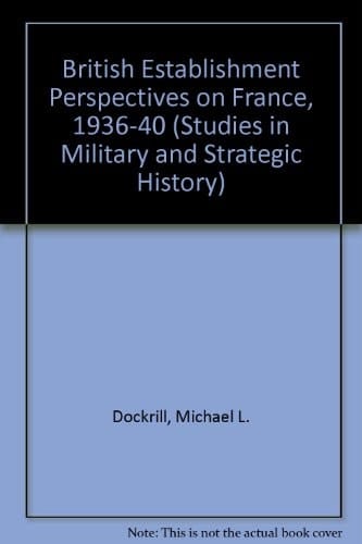 British Establishment Perspectives on France, 1936-40