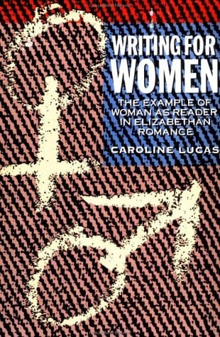 Writing for Women: The Example of Woman As Reader in Elizabethan Romance (Gender in Writing)