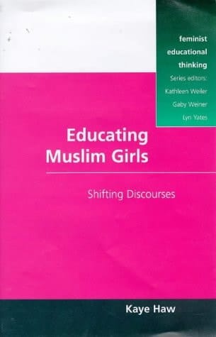 Educating Muslim Girls: Shifting Discourses (Feminist Educational Thinking Series)