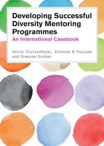 Developing Successful Diversity Mentoring Programmes: An International Casebook An international casebook
