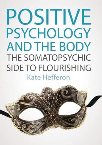Positive Psychology and the Body: the Somatopsychic Side to Flourishing