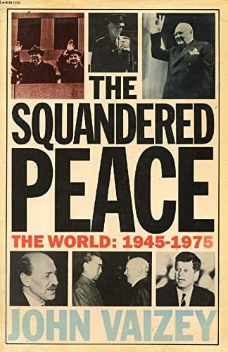 The Squandered Peace The World, 1945-1975