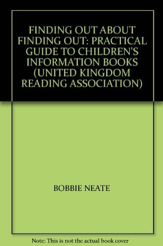 Finding Out about Finding Out A Practical Guide to Children's Information Books
