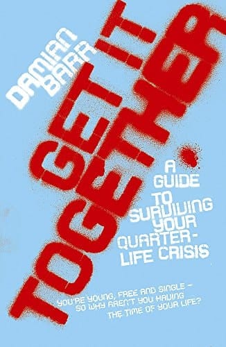 Get It Together A Guide to Surviving Your Quarterlife Crisis
