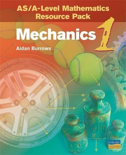 Asa-Level Mathematics Resource Pack V. 1: Mechanics