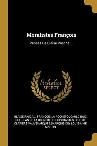 Moralistes François Penées De Blaise Paschal...
