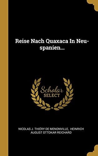 Reise Nach Quaxaca in Neu-Spanien...
